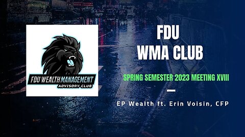 FDU WMA Club Meeting XVIII: EP Wealth ft. Erin Voisin, CFP