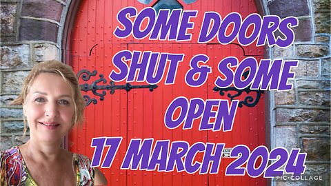 SOME DOORS SHUT & SOME OPEN/ 17 March 2024