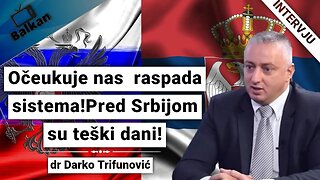 dr Darko Trifunović-Pred Srbijom su teški dani!