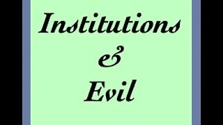 On Institutional Evil [Assembly of Silence: Season 6, Episode 12]
