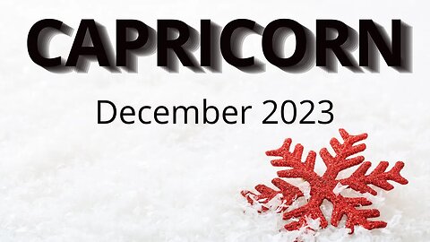 Dear Capricorn "You're on Top of the World!" December 2023
