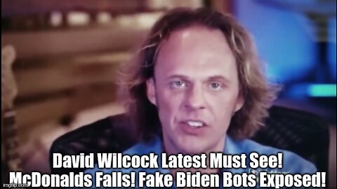 David Wilcock Latest Must See! McDonalds Falls! Fake Biden Bots Exposed!