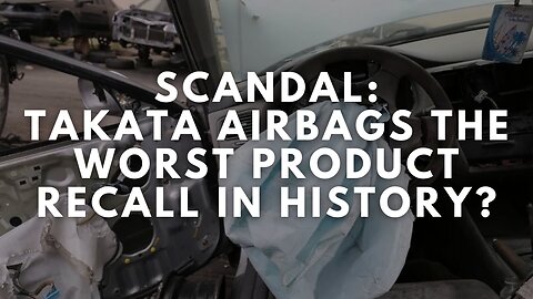 Scandal: Takata Airbags The Worst Product Recall in History? | Short Documentary