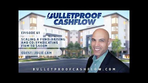 Scaling A Fund Raising & Co-Syndicating Firm To $400M, with Julie Lam | Bulletproof Cashflow...