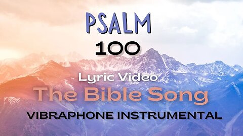 Psalm 100 - Vibraphone Instrumental [Lyric Video] - The Bible Song