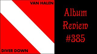 Album Review 385 - Van Halen - Diver Down