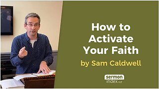 How to Activate Your Faith by Sam Caldwell