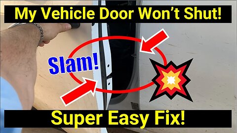 ✅ Easy Fix for Vehicle Door that Won’t Close! 1 Minute Fix!
