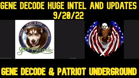 Gene Decode & Patriot Underground ~ Huge Intel and Updates 9/20/22