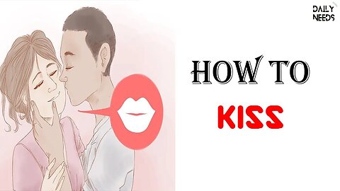 How to Kiss - Daily Needs