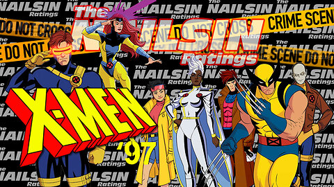 The Nailsin Ratings: X-Men 97