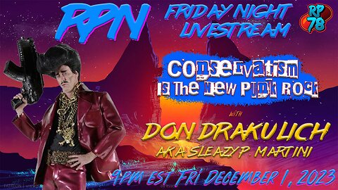 Conservatism Is The New Punk Rock with Don Drakulich AKA Sleazy P. Martini on Fri. Night Livestream