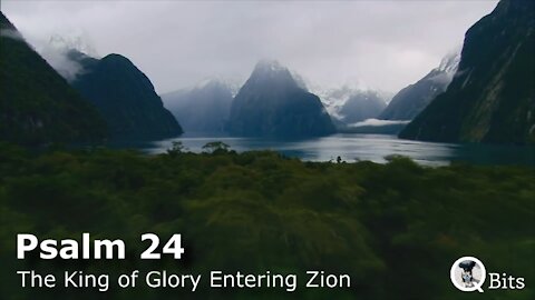 PSALM 024 // THE KING OF GLORY ENTERING ZION