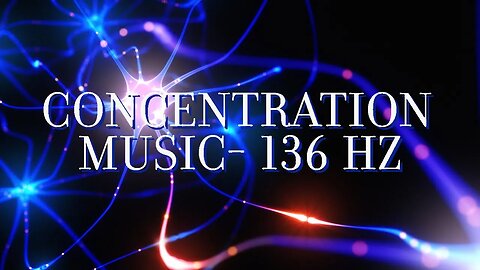 2 Hour Focus Music: Study Music, 136 Hz Concentration Music for Focus