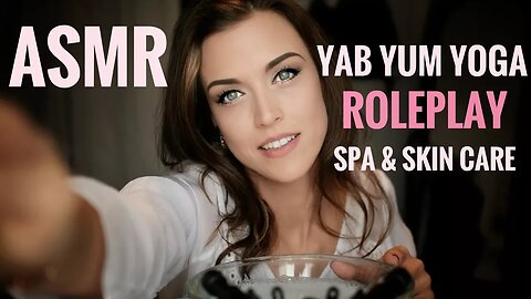 ASMR Gina Carla 🧖🏼‍♀️💆🏻‍♀️ Spa&Skin Roleplay! Soft Spoken! Feat. Yab-Yum Yoga