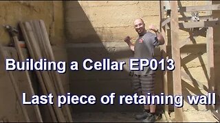 Building a root cellar EP013 - Last piece of retaining wall