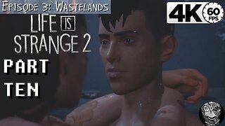 (PART 10 E3 - Wastelands) [Love] Life is Strange 2 4k6 YOUTUBE safe