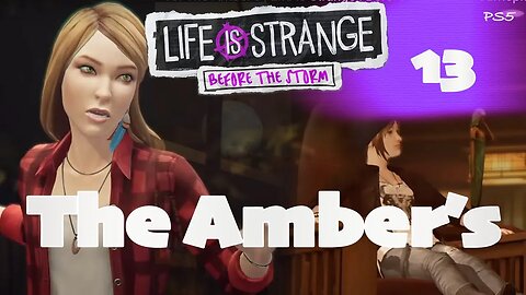 13. The Amber's | Life is Strange : Before the Storm | Gameplay