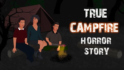 TRUE Campfire Horror Stories Animated (English)