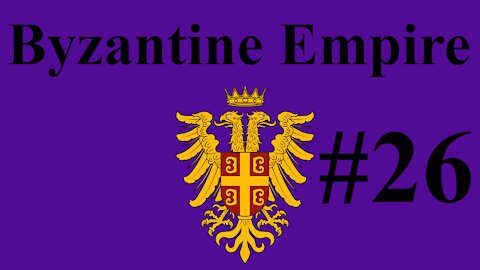 Byzantine Empire Campaign #26 - I Should Pay More Attention...