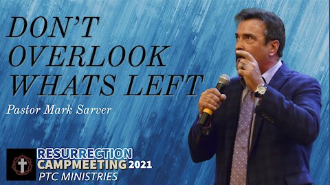 "Don't Overlook Whats Left" | Pastor Mark Sarver | RCM21