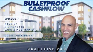 Banking Big Money in Land & Multifamily, with Jack Bosch | Bulletproof Cashflow Podcast #7