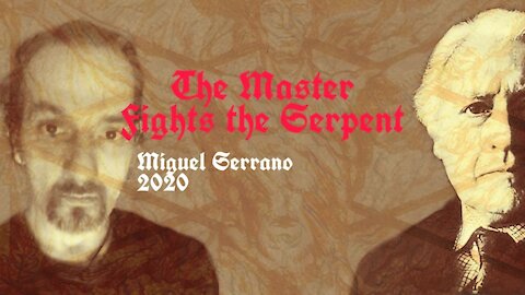 Miguel Serrano - The Master Fights the Serpent [The Serpent of Paradise]