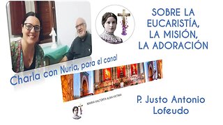 Sobre la Eucaristía, la misión, la adoración. P. Justo Antonio Lofeudo