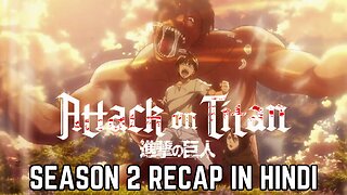 Attack on Titan Season 2 Recap in Hindi : Titans in the Walls & Shifting Loyalties