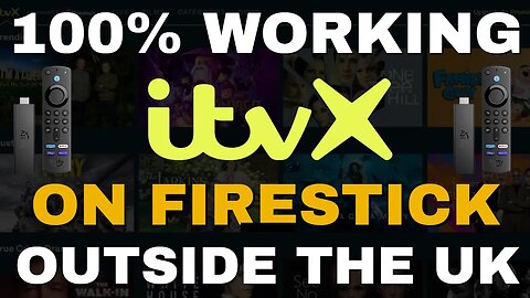 100% FULLY WORKING ITVX ON FIRESTICK OUTSIDE THE UK [WORLDWIDE GUIDE]