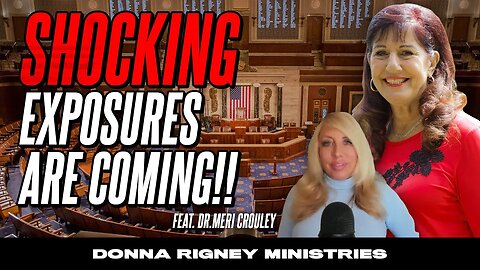 SHOCKING Exposures Are Coming!! More Whistleblowers Speaking Out! | Donna Rigney