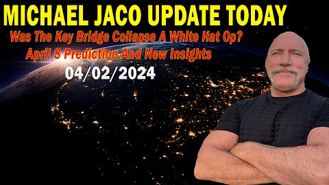 Michael Jaco Update Today: "Michael Jaco Important Update, April 2, 2024"