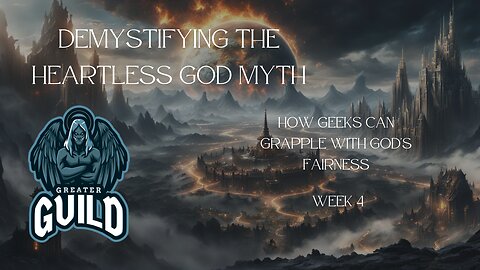 Demystifying the Heartless God Myth: How Geeks Can Grapple with God's Fairness