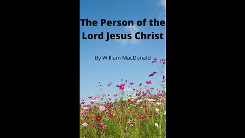 Articles and Writings by William MacDonald. The Person of the Lord Jesus Christ
