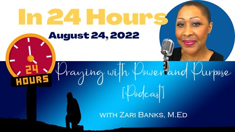 PODCAST: In 24 Hours | Zari Banks, M.Ed | Aug. 24, 2022 - PWPP