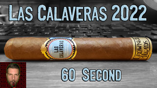 60 SECOND CIGAR REVIEW - Crowned Heads Las Calaveras 2022
