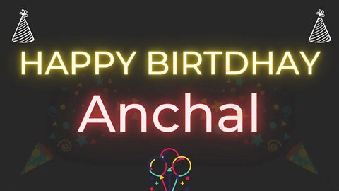 Happy Birthday to Anchal - Birthday Wish From Birthday Bash