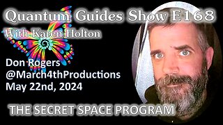 Quantum Guides Show E168 Don Rogers - THE SECRET SPACE PROGRAM