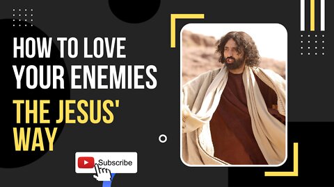 How to Love your Enemy or Enemies the Jesus Way.