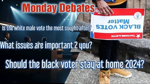 Debate Show? Should the Black Voter Stay Home 2024?