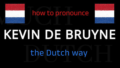 How to say KEVIN DE BRUYNE in Dutch. Follow this short tutorial.