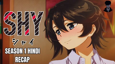 Shy Anime Season 1 Recap in Hindi