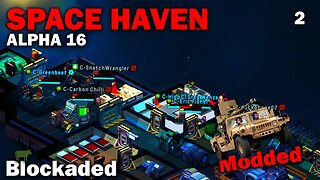 Blockaded: Modded Space Haven Alpha 16 (Brutal Difficulty) [S3 EP2]