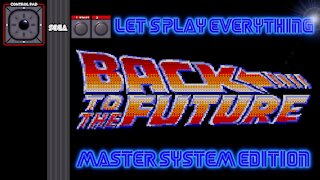 Let's Play Everything: Back to the Future 2 & 3 (SMS)