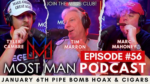 Episode #56 | January 6th Pipe Bomb Hoax & Cigars | Most Man Podcast