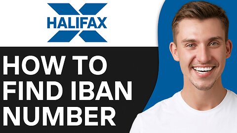HOW TO FIND IBAN NUMBER ON HALIFAX APP
