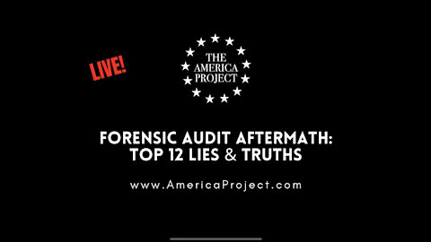 Forensic Audit Aftermath: Top 12 LIES and TRUTHS