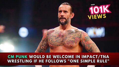 CM Punk Would Be Welcome in IMPACT/TNA Wrestling If He Follows "One Simple Rule"