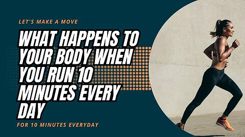 What Happens To Your Body When You Run 10 Minutes Every Day