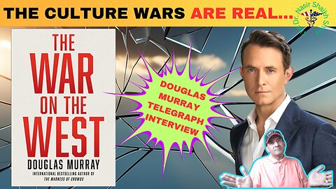 DOUGLAS MURRAY SOUNDS OFF: Culture Wars VERY REAL - Need TO BE Fought